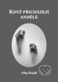 Kniha: Když přicházejí andělé (Filip Štojdl). Institut Plzeňské diecéze CČSH, 2023 Kniha: Když přicházejí andělé (Filip Štojdl). Institut Plzeňské diecéze CČSH, 2023