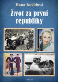 Kniha: Život za první republiky (Hana Kneblová). Brána, 2023 Kniha: Život za první republiky (Hana Kneblová). Brána, 2023