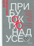 Kniha: Prybutok ponad use (Mike Michalowicz). , 2018 Kniha: Prybutok ponad use (Mike Michalowicz). , 2018