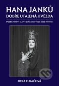Kniha: Hana Janků - dobře utajená hvězda (Jitka Fukačová). Šimon Ryšavý, 2023 Kniha: Hana Janků - dobře utajená hvězda (Jitka Fukačová). Šimon Ryšavý, 2023
