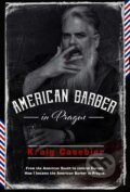 Kniha: American Barber in Prague (Kraig Casebier). Kontrast, 2022 Kniha: American Barber in Prague (Kraig Casebier). Kontrast, 2022