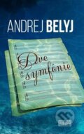 Kniha: Dve symfónie (Andrej Belyj). Európa, 2023 Kniha: Dve symfónie (Andrej Belyj). Európa, 2023