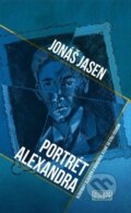 Kniha: Portrét Alexandra (Jonáš Jasen). Európa, 2023 Kniha: Portrét Alexandra (Jonáš Jasen). Európa, 2023