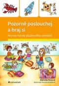 Kniha: Pozorně poslouchej a hraj si (Marcela Kotová a Veronika Kubáčová). Grada, 2023 Kniha: Pozorně poslouchej a hraj si (Marcela Kotová a Veronika Kubáčová). Grada, 2023