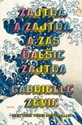 Kniha: Zajtra. A zajtra, a zas ďalšie zajtra (Gabrielle Zevin). Motýľ, 2023 Kniha: Zajtra. A zajtra, a zas ďalšie zajtra (Gabrielle Zevin). Motýľ, 2023