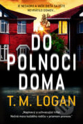 Kniha: Do polnoci doma (T.M. Logan), 2023 Kniha: Do polnoci doma (T.M. Logan), 2023