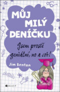 Kniha: Můj milý deníčku: Jsem prostě geniální, no a co?! (Jim Benton). Nakladatelství Fragment, 2013 Kniha: Můj milý deníčku: Jsem prostě geniální, no a co?! (Jim Benton). Nakladatelství Fragment, 2013