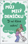 Kniha: Můj milý deníčku: To mi hlava nebere! (Jim Benton). Nakladatelství Fragment, 2014 Kniha: Můj milý deníčku: To mi hlava nebere! (Jim Benton). Nakladatelství Fragment, 2014