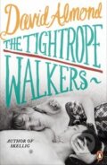 Kniha: The Tightrope Walkers (David Almond). Penguin Books, 2014 Kniha: The Tightrope Walkers (David Almond). Penguin Books, 2014