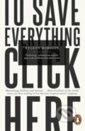 Kniha: To Save Everything, Click Here (Evgeny Morozov). Penguin Books, 2014 Kniha: To Save Everything, Click Here (Evgeny Morozov). Penguin Books, 2014