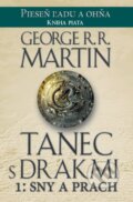 Kniha: Tanec s drakmi 1: Sny a Prach (George R.R. Martin). Tatran, 2016 Kniha: Tanec s drakmi 1: Sny a Prach (George R.R. Martin). Tatran, 2016
