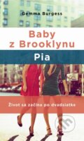 Kniha: Baby z Brooklynu: Pia (Gemma Burgess). Slovart, 2014 Kniha: Baby z Brooklynu: Pia (Gemma Burgess). Slovart, 2014