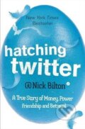 Kniha: Hatching Twitter (Nick Bilton). Hodder and Stoughton, 2014 Kniha: Hatching Twitter (Nick Bilton). Hodder and Stoughton, 2014