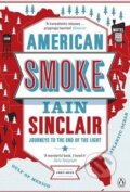 Kniha: American Smoke (Iain Sinclair). Penguin Books, 2014 Kniha: American Smoke (Iain Sinclair). Penguin Books, 2014