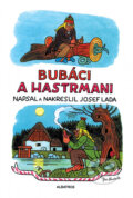 Kniha: Bubáci a hastrmani (Josef Lada). Albatros CZ, 2010 Kniha: Bubáci a hastrmani (Josef Lada). Albatros CZ, 2010
