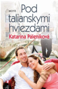 Kniha: Pod talianskymi hviezdami (Katarína Páleniková), 2014 Kniha: Pod talianskymi hviezdami (Katarína Páleniková), 2014