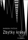 Kniha: Zbytky krásy (Barbora Fričová). Mojeknihy.eu, 2014 Kniha: Zbytky krásy (Barbora Fričová). Mojeknihy.eu, 2014