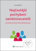 Kniha: Nejčastější pochybení zaměstnavatelů (Eva Janečková). Wolters Kluwer ČR, 2014 Kniha: Nejčastější pochybení zaměstnavatelů (Eva Janečková). Wolters Kluwer ČR, 2014