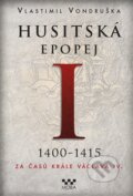 Kniha: Husitská epopej (1400 - 1415) (Vlastimil Vondruška). Moba, 2014 Kniha: Husitská epopej (1400 - 1415) (Vlastimil Vondruška). Moba, 2014