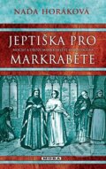 Kniha: Jeptiška pro markraběte (Naďa Horáková). Moba, 2015 Kniha: Jeptiška pro markraběte (Naďa Horáková). Moba, 2015