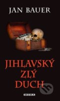 Kniha: Jihlavský zlý duch (Jan Bauer). Moba, 2014 Kniha: Jihlavský zlý duch (Jan Bauer). Moba, 2014