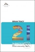 Kniha: 21 tajemství úspěchu (Brian Tracy). Synergie, 2014 Kniha: 21 tajemství úspěchu (Brian Tracy). Synergie, 2014