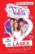 Kniha: Violetta: Jak a proč se rodí láska (Walt Disney). Egmont ČR, 2014 Kniha: Violetta: Jak a proč se rodí láska (Walt Disney). Egmont ČR, 2014