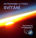 Astronomie a fyzika - Svítání - Petr Kulhánek a kolektiv, Aldebaran, 2014