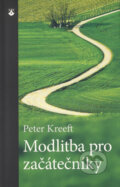 Kniha: Modlitba pro začátečníky (Peter Kreeft). Karmelitánské nakladatelství, 2014 Kniha: Modlitba pro začátečníky (Peter Kreeft). Karmelitánské nakladatelství, 2014