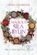 Magická síla bylin - Denisa Fulmeková, Slovart CZ, 2014