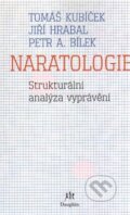 Kniha: Naratologie (Jiří Hrabal, Petr A. Bílek a Tomáš Kubíček). Dauphin, 2014 Kniha: Naratologie (Jiří Hrabal, Petr A. Bílek a Tomáš Kubíček). Dauphin, 2014
