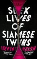 The Sex Lives of Siamese Twins - Irvine Welsh, Vintage, 2015