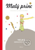 Kniha: Malý princ - Velká obrazová kniha (Antoine de Saint-Exupéry), 2014 Kniha: Malý princ - Velká obrazová kniha (Antoine de Saint-Exupéry), 2014