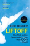 Kniha: Liftoff (Eric Berger). William Collins, 2023 Kniha: Liftoff (Eric Berger). William Collins, 2023
