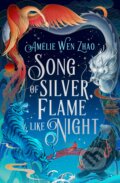 Kniha: Song of Silver, Flame Like Night (Amélie Wen Zhao). HarperCollins, 2023 Kniha: Song of Silver, Flame Like Night (Amélie Wen Zhao). HarperCollins, 2023
