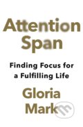Kniha: Attention Span (Gloria Mark). HarperCollins, 2023 Kniha: Attention Span (Gloria Mark). HarperCollins, 2023