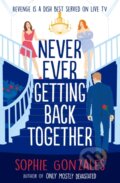 Never Ever Getting Back Together - Sophie Gonzales, Hodder Children&#039;s Books, 2023