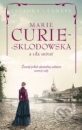 Kniha: Marie Curie-Sklodowská a sila snívať (Susanna Leonard), 2023 Kniha: Marie Curie-Sklodowská a sila snívať (Susanna Leonard), 2023
