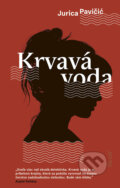 Kniha: Krvavá voda (Jurica Pavičić), 2023 Kniha: Krvavá voda (Jurica Pavičić), 2023