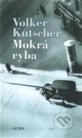 Kniha: Mokrá ryba (Volker Kutscher). Moba, 2023 Kniha: Mokrá ryba (Volker Kutscher). Moba, 2023