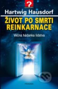 Kniha: Život po smrti. Reinkarnace (Hartwig Hausdorf). Pragma, 2023 Kniha: Život po smrti. Reinkarnace (Hartwig Hausdorf). Pragma, 2023