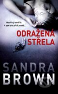Kniha: Odražená střela (Sandra Brown). Kalibr, 2023 Kniha: Odražená střela (Sandra Brown). Kalibr, 2023