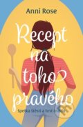 Kniha: Recept na toho pravého (Anni Rose). Red, 2023 Kniha: Recept na toho pravého (Anni Rose). Red, 2023