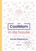 Kniha: CoolMom in da house (Kamila Štěpánková). Pointa, 2023 Kniha: CoolMom in da house (Kamila Štěpánková). Pointa, 2023