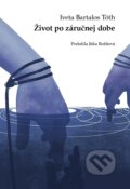 Kniha: Život po záručnej dobe (Iveta Bartalos Tóth). Womanpress – Phoenix Library, 2022 Kniha: Život po záručnej dobe (Iveta Bartalos Tóth). Womanpress – Phoenix Library, 2022