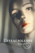 Kniha: Úterní poledne (Tomáš Král). Togga, 2023 Kniha: Úterní poledne (Tomáš Král). Togga, 2023