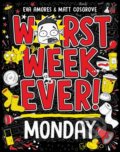 Kniha: Worst Week Ever! Monday (Eva Amores a Matt Cosgrove). Simon & Schuster, 2023 Kniha: Worst Week Ever! Monday (Eva Amores a Matt Cosgrove). Simon & Schuster, 2023