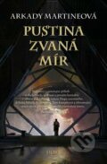 Kniha: Pustina zvaná mír (Arkady Martine). Host, 2023 Kniha: Pustina zvaná mír (Arkady Martine). Host, 2023
