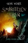 Kniha: Smiřitelův spár (Gene Wolfe). Fobos, 2023 Kniha: Smiřitelův spár (Gene Wolfe). Fobos, 2023