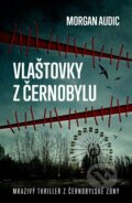 Kniha: Vlaštovky z Černobylu (Morgan Audic). Vendeta, 2023 Kniha: Vlaštovky z Černobylu (Morgan Audic). Vendeta, 2023